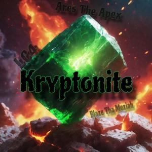 Kryptonite (feat. Ares The Apex & Blaze Tha Meziah)