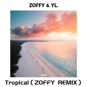 Tropical（Zoffy Remix）