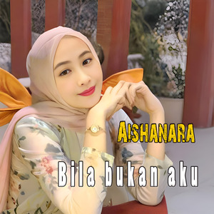 Bila Bukan Aku