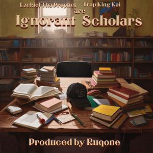 Ignorant Scholars (feat. Trapkingkai)
