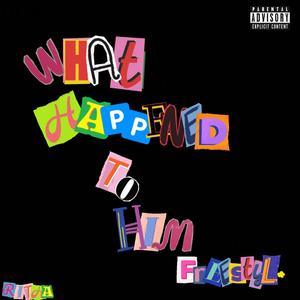 What Happened To Him (Freestyle)