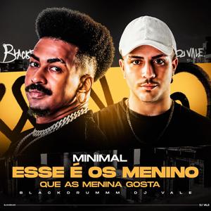 Minimal esse é os menino que as menina gosta (feat. DJ Vale)