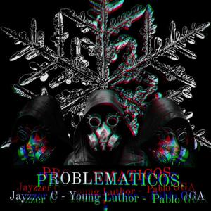 Problematicos (feat. Young Luthor & Pablo GGA)