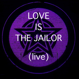 Love Is the Jailor (Live)