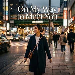 On my way to meet you (Remix2)