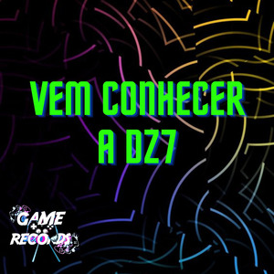 Vem Conhecer a Dz7