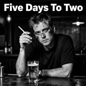 Five Days To Two