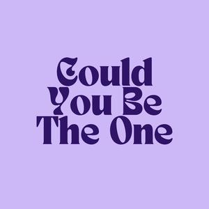 Could You Be The One