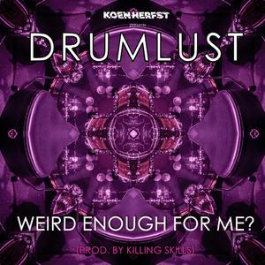 Weird enough for me?