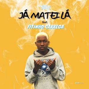 Já Matei Lá (feat. Fitinho Carrega)