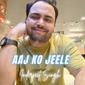 Aaj Ko Jeele