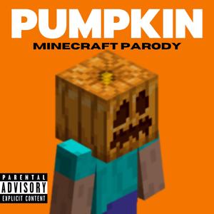 PUMPKIN (Minecraft Parody)