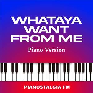 Whataya Want from Me (Piano Version)