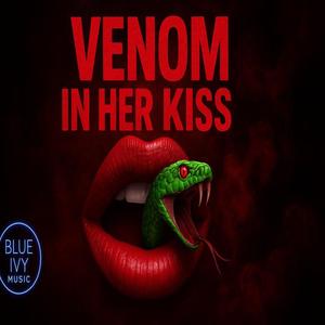 Venom in her kiss