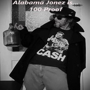 Alabama Jonez is...100 Proof (feat. Alabama Harper Jonez)