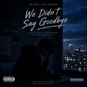 We Didn’t Say Goodbye
