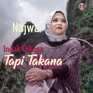 INDAK DIKANA TAPI TAKANA
