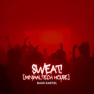 Sweat! (Minimal Tech House)