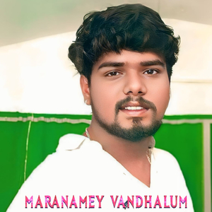 MARANAMEY VANDHALUM