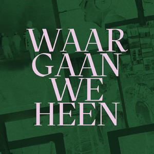 Waar Gaan We Heen