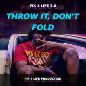 THROW IT DON'T FOLD IT (feat. Fix 4 Life 3.0)