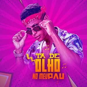 Ta de Olho no Meu Pau