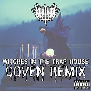 WITCHES IN THE TRAPHOUSE (feat. D-NiAL, Megstar & THICC CRISS) (COVEN REMIX)