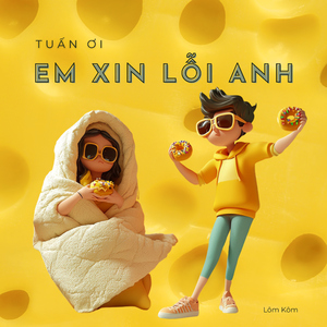 Tuấn Ơi, Em Xin Lỗi Anh