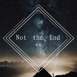 Not the End