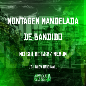 Montagem Mandelada de Bandido