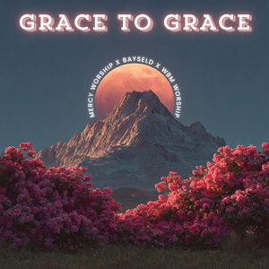 Grace To Grace