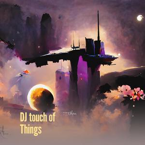 Dj Touch of Things