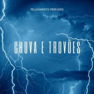 Relaxamento Profundo: Chuva e Trovoes, Pt. 21