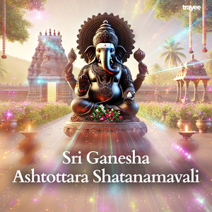 Sri Ganesha Ashtottara Shatanamavali