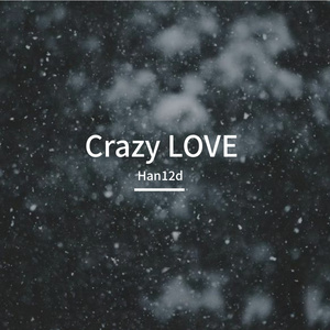 Crazy LOVE（prod Gr33nart Beats)