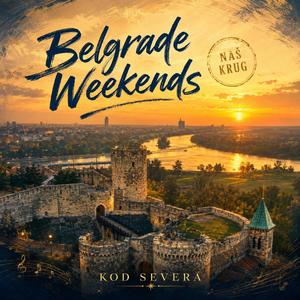 Belgrade weekends. Naš krug.