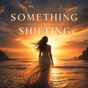 Something Is Shifting