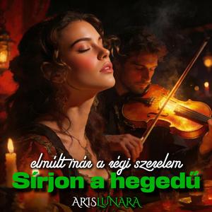 Sírjon a hegedű (elmúlt már a régi szerelem)