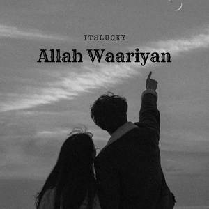 Allah Waariyan (Slowed and Reverb)