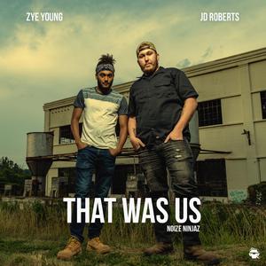 That Was Us (feat. JD Roberts & Zye Young)