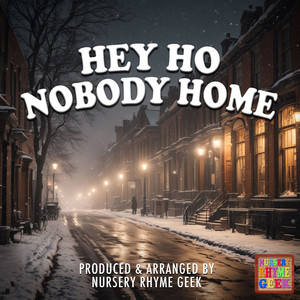 Hey Ho Nobody Home (Nursery Rhyme Version)