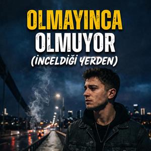 Olmayınca Olmuyor (İnceldiği Yerden)