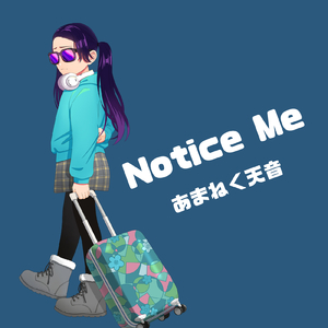 Notice Me