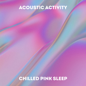 Chilled Pink Lullaby