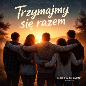 Trzymajmy Się Razem (feat. OFIARNY) (Radio Edit)