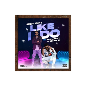 Like I Do (Live) [feat. Tee Manny & Denny Z]