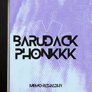 BARUDACK PHONKKK