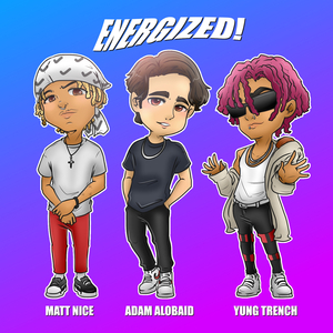 ENERGIZED! (feat. Matt Nice & Yung Trench)