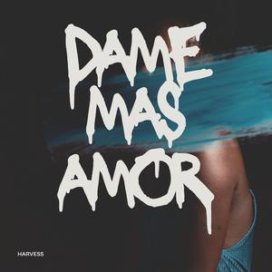 Dame Mas Amor