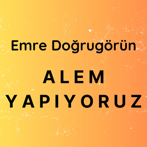 Alem Yapıyoruz